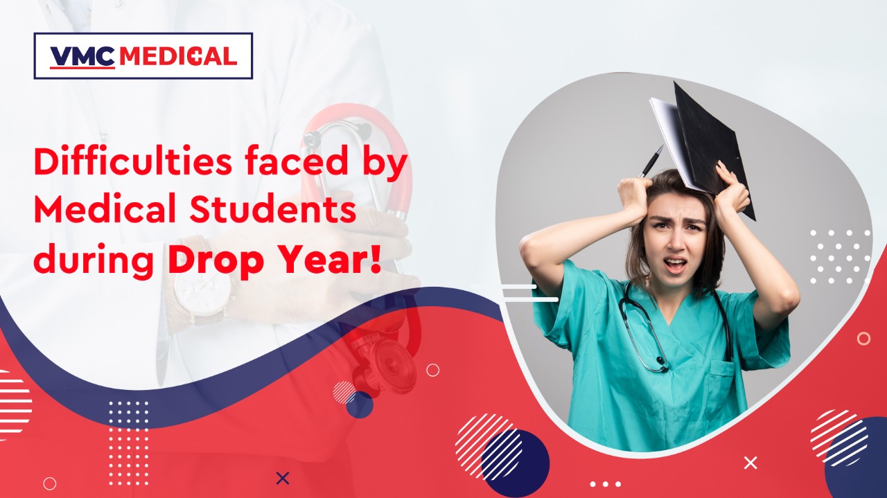 Difficulties faced by Medical Students during Drop Year!