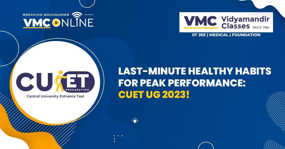 Last-Minute Healthy Habits for Peak Performance: CUET UG 2023!