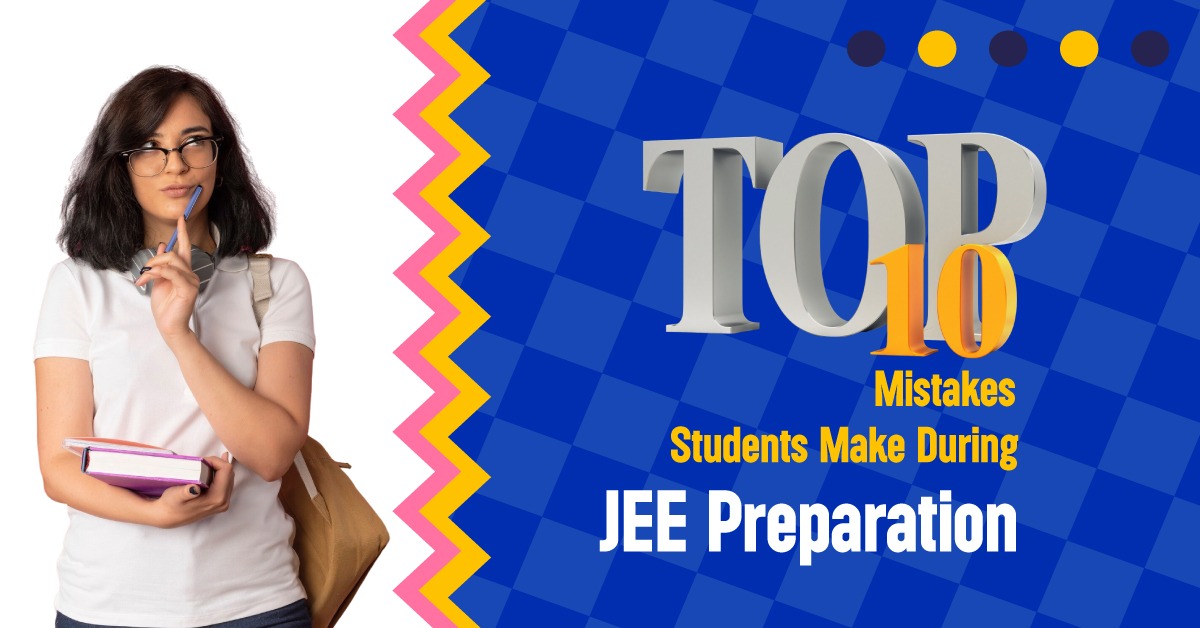 Mistakes Students Make During JEE Preparation
