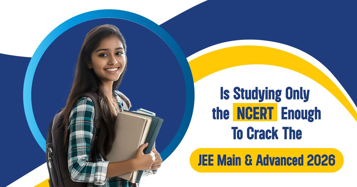 Is NCERT Enough for JEE Main and Advanced
