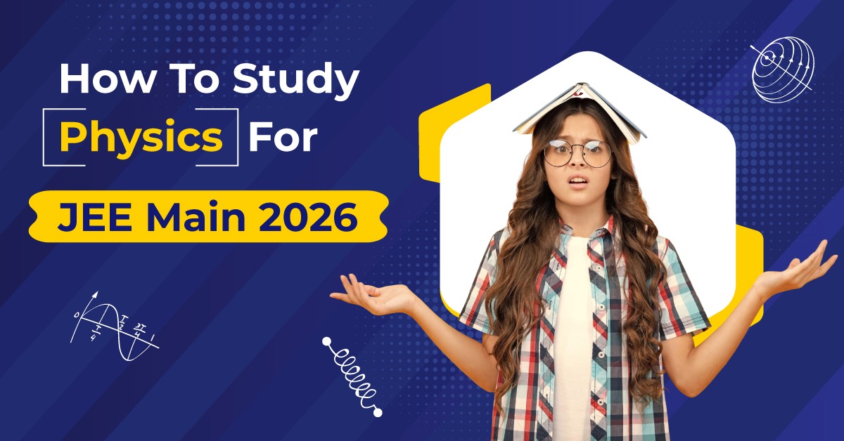 How to Study Physics for JEE Main 2026