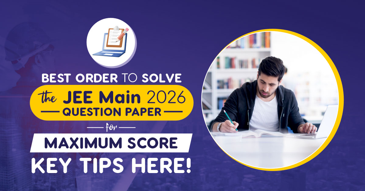 best order to solve jee main question papper