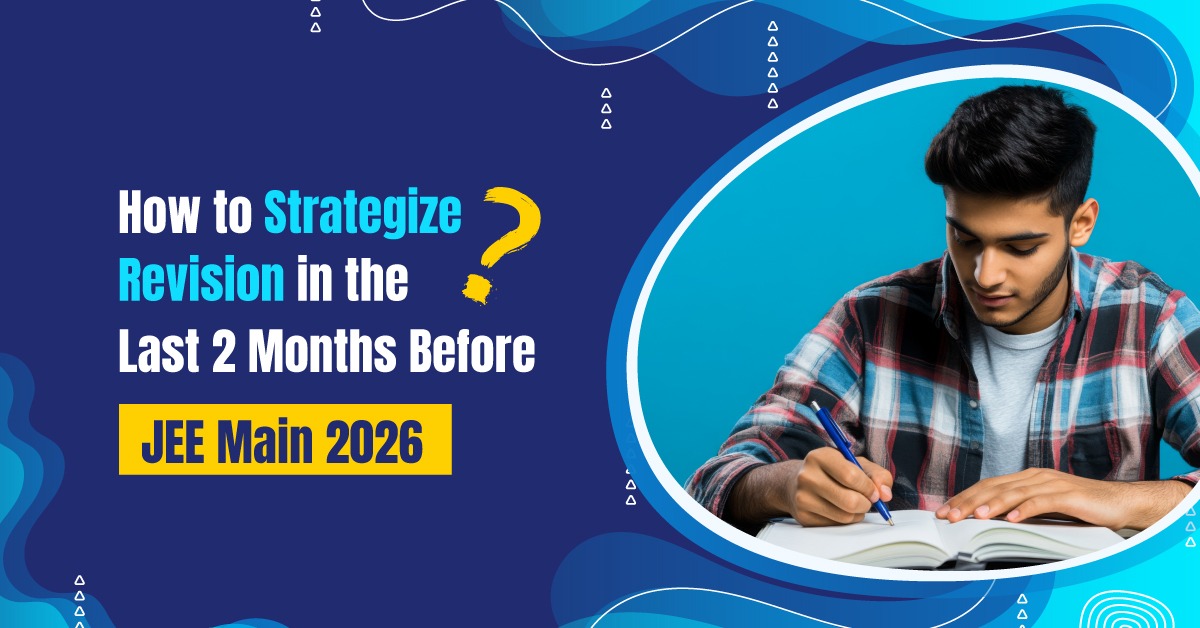 How to Crack JEE Main 2026 in Just 2 Months?