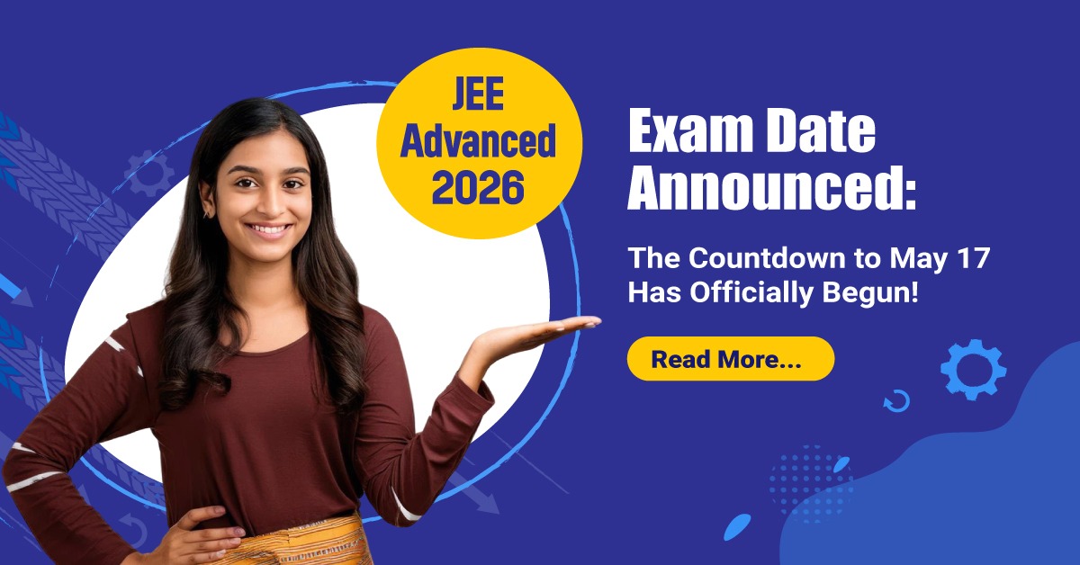 JEE Advanced 2026 Exam Date Announced for May 17